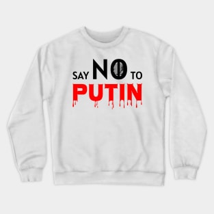 SAY NO TO PUTIN PROTEST RUSSIAN INVASION STAND WITH UKRAINE AND KAZAKHSTAN Crewneck Sweatshirt